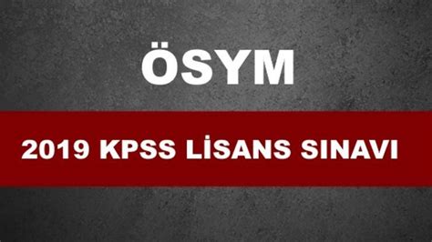 kpss lisans 2019 sınav tarihi